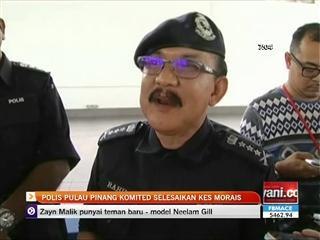 Polis Pulau Pinang komited selesai kes Morais