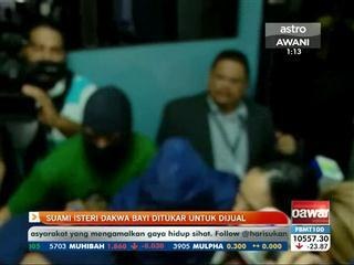 Suami isteri dakwa bayi ditukar untuk dijual