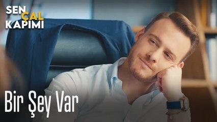 Bir şey var - Sen Çal Kapımı