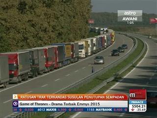 Ratusan trak terkandas susulan penutupan sempadan
