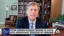 Putin just invaded Ukraine, says former U.S. ambassador to Russia