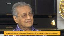 Tun Dr Mahathir beri penarafan 40-50 peratus prestasi menteri baharu
