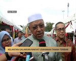AWANI - Kelantan: Kelantan galakan rakyat usahakan tanah terbiar