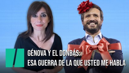 Génova y el Donbás: "Esa guerra de la que usted me habla", por Marta Flich