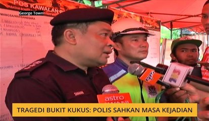 Tragedi Bukit Kukus: Polis sahkan masa kejadian
