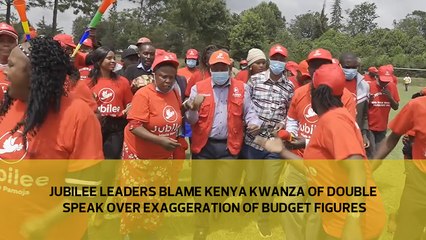 Jubilee leaders blame Kenya Kwanza of double speak over exaggeration of budget figures