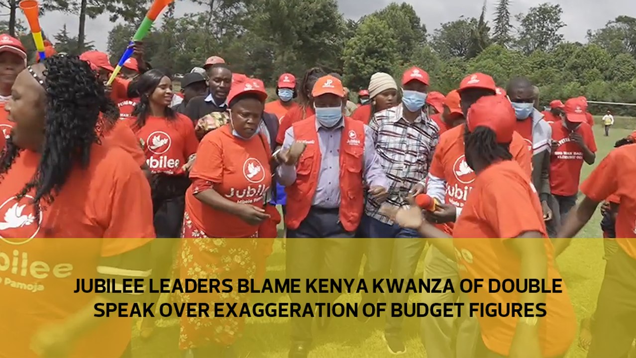 Jubilee leaders blame Kenya Kwanza of double speak over exaggeration of budget figures