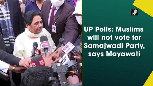 UP Polls: Muslims will not vote for Samajwadi Party, says Mayawati