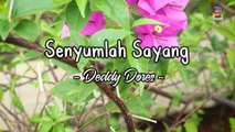 Deddy Dores - Senyumlah Sayang  (Official Lyric Video)