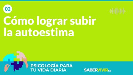 Episodio 2. Cómo lograr subir la autoestima