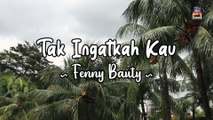 Fenny Bauty - Tak Ingatkah Kau (Official Lyric Video)
