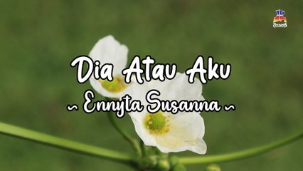 Ennyta Susanna - Dia Atau Aku (Official Lyric Video)