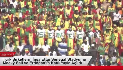 Türk Şirketlerin İnşa Ettği Senegal Stadyumu Macky Sall ve Erdoğan’ın Katılımıyla Açıldı