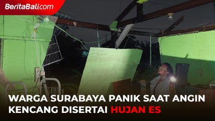 Warga Surabaya Panik Saat Terjadi Angin Kencang dan Hujan Es