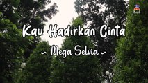 Mega Selvia - Kau Hadirkan Cinta (Official Lyric Video)