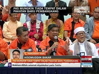 PAS mungkin tiada tempat dalam pakatan baru pembangkang