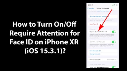 How to Turn On/Off Require Attention for Face ID on iPhone XR (iOS 15.3.1)?