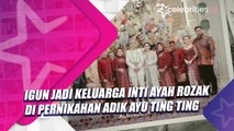 Igun Jadi Keluarga Inti Ayah Rozak di Pernikahan Adik Ayu Ting Ting