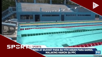 Training at budget para sa 11th ASEAN Para games, malaking hamon sa PPC