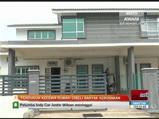 Penduduk kecewa rumah dibeli banyak kerosakan