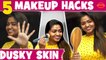 Dusky Skin Makeup Hacks | 5 Simple Makeup Hacks | Shalu Shamu Vlogs