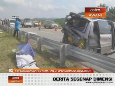 849 kemalangan, 36 kematian di LPT2 sehingga November