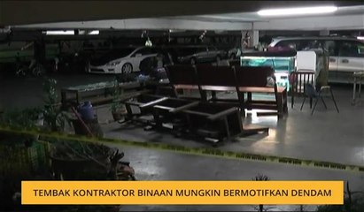 Tembak kontraktor binaan mungkin bermotifkan dendam