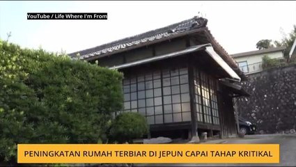 #Bualan 15 Jan: Peningkatan rumah terbiar di Jepun capai tahap kritikal
