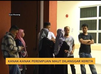 Kanak-kanak perempuan maut dilanggar kereta