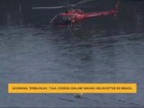 Seorang terbunuh, tiga cedera dalam nahas helikopter di Brazil