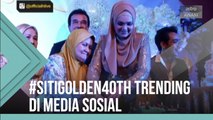 #sitigolden40th trending di media sosial
