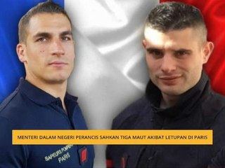 Menteri Dalam Negeri Perancis sahkan tiga maut akibat letupan di Paris