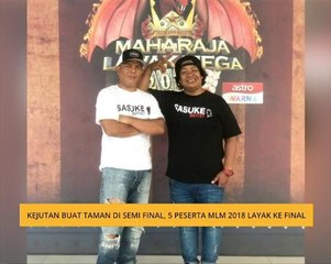 Kejutan buat Taman di semi final, 5 peserta MLM 2018 layak ke final