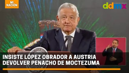 Insiste López Obrador a Austria devolver penacho de Moctezuma