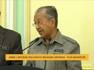 1MDB: Laporan WSJ hanya sekadar laporan - Tun Mahathir