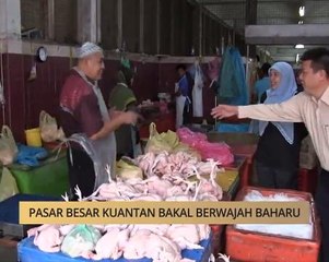 AWANI - Pahang: Pasar Besar Kuantan bakal berwajah baharu