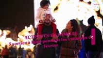 5 sorties à faire en famille pendant les vacances de février