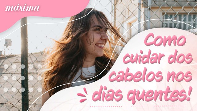 COMO CUIDAR DOS CABELOS NOS DIAS QUENTES