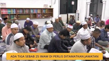 Ada tiga sebab 25 imam di Perlis ditamatkan jawatan