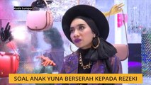 Soal anak Yuna berserah kepada rezeki