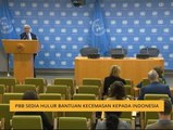 PBB sedia hulur bantuan kecemasan kepada Indonesia