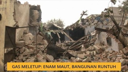 Gas meletup: Enam maut, bangunan runtuh