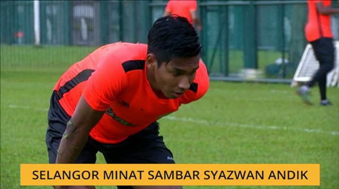 Selangor minat sambar Syazwan Andik