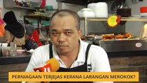 Perniagaan terjejas kerana larangan merokok?