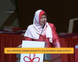 Isu lantikan orang bukan PH dalam MPKK akan diteliti