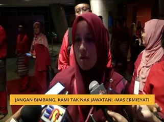 Jangan bimbang, kami tak nak jawatan! - Mas Ermieyati