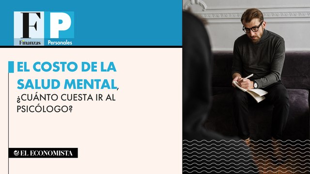 El costo de la salud mental, ¿Cuánto cuesta ir al psicólogo?