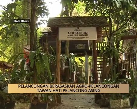 AWANI - Kelantan: Pelancongan berasaskan agro-pelancongan tawan hati pelancong asing