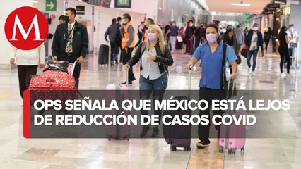 "México sigue con altas tasas de contagio por covid": OPS