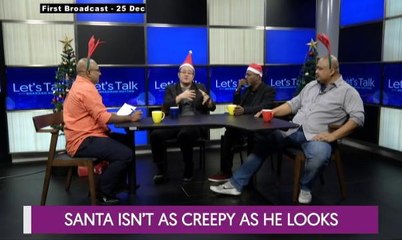 Let's Talk: Santa isn't as creepy as he looks